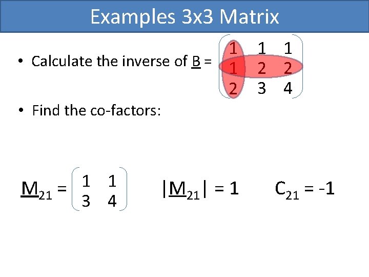 Examples 3 x 3 Matrix 1 • Calculate the inverse of B = 1