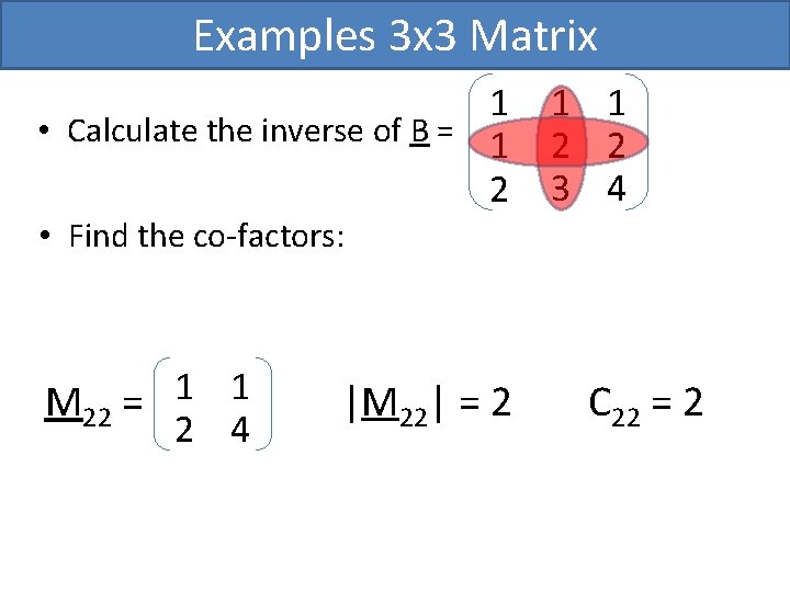 Examples 3 x 3 Matrix 1 • Calculate the inverse of B = 1