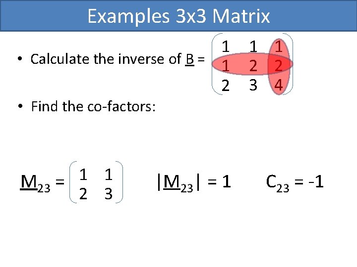 Examples 3 x 3 Matrix 1 • Calculate the inverse of B = 1