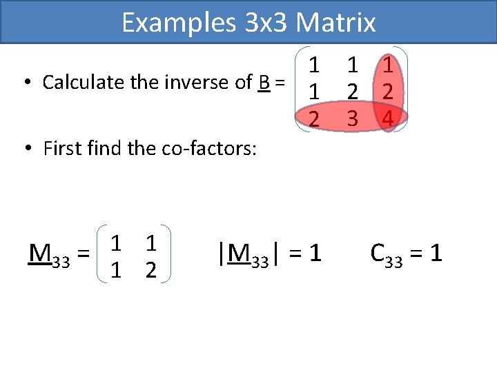 Examples 3 x 3 Matrix 1 • Calculate the inverse of B = 1