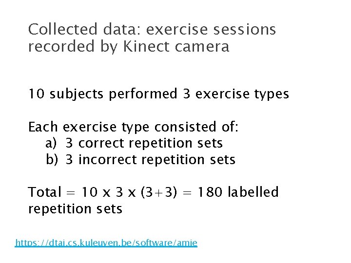 Collected data: exercise sessions recorded by Kinect camera 10 subjects performed 3 exercise types