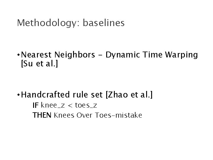 Methodology: baselines • Nearest Neighbors - Dynamic Time Warping [Su et al. ] •