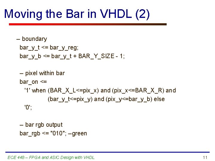 Moving the Bar in VHDL (2) -- boundary bar_y_t <= bar_y_reg; bar_y_b <= bar_y_t