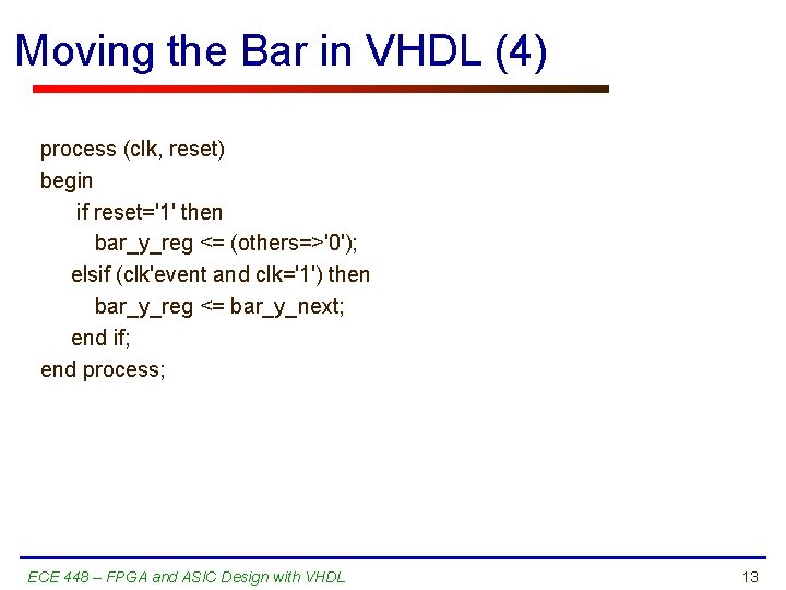 Moving the Bar in VHDL (4) process (clk, reset) begin if reset='1' then bar_y_reg