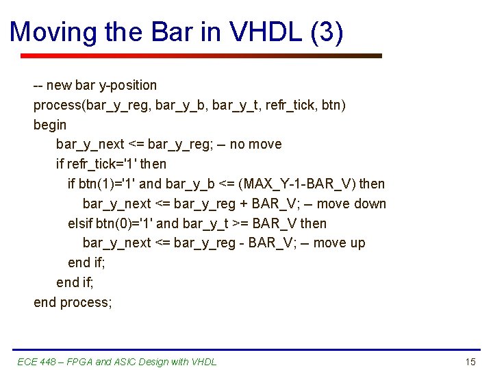 Moving the Bar in VHDL (3) -- new bar y-position process(bar_y_reg, bar_y_b, bar_y_t, refr_tick,