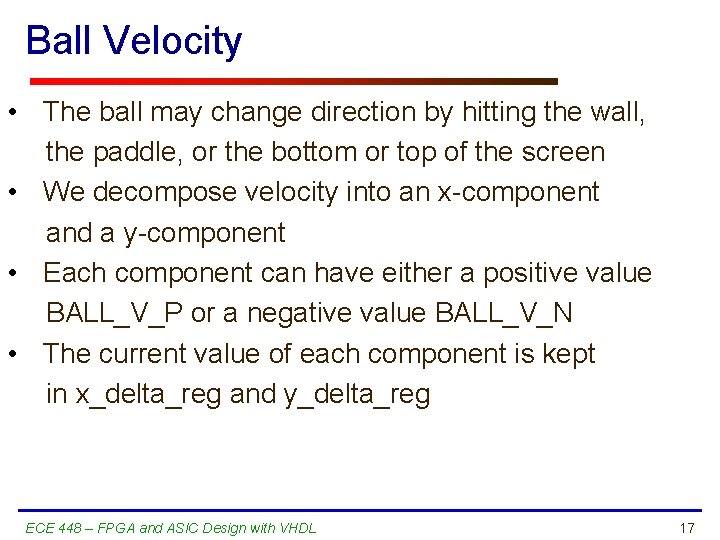 Ball Velocity • The ball may change direction by hitting the wall, the paddle,