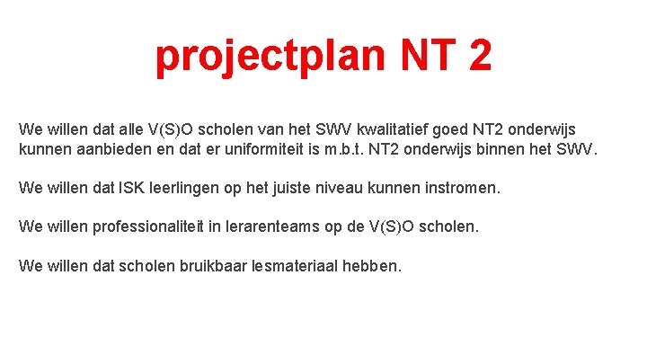 projectplan NT 2 We willen dat alle V(S)O scholen van het SWV kwalitatief goed