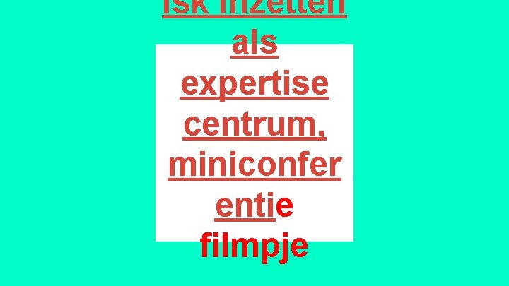 isk inzetten als expertise centrum, miniconfer entie filmpje 