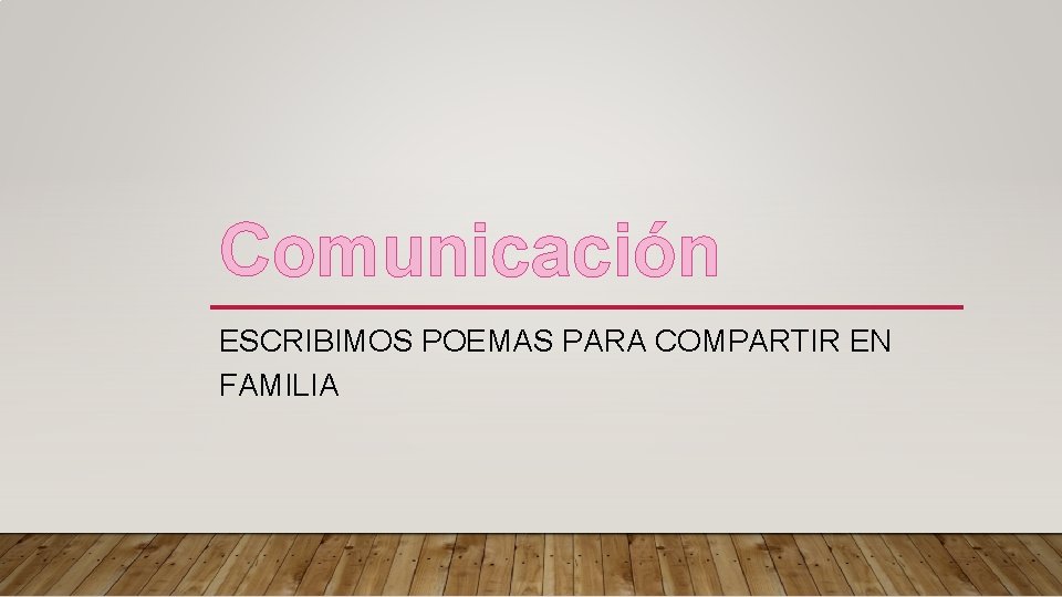 Comunicación ESCRIBIMOS POEMAS PARA COMPARTIR EN FAMILIA 