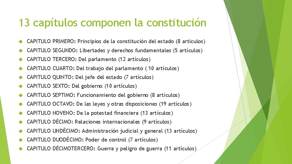 13 capítulos componen la constitución CAPITULO PRIMERO: Principios de la constitución del estado (8