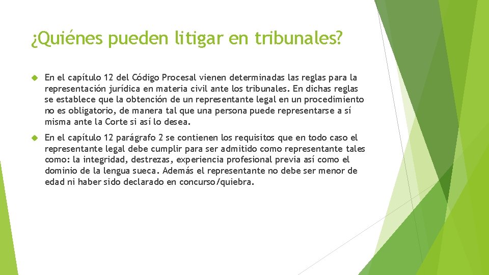 ¿Quiénes pueden litigar en tribunales? En el capítulo 12 del Código Procesal vienen determinadas