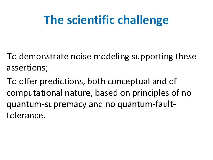The scientific challenge To demonstrate noise modeling supporting these assertions; To offer predictions, both The scientific challenge To demonstrate noise modeling supporting these assertions; To offer predictions, both