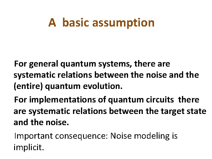 A basic assumption For general quantum systems, there are systematic relations between the noise A basic assumption For general quantum systems, there are systematic relations between the noise