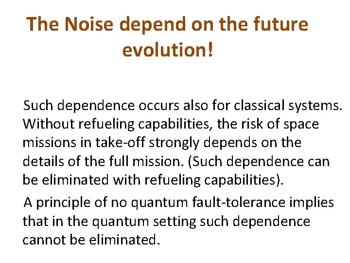 The Noise depend on the future evolution! Such dependence occurs also for classical systems. The Noise depend on the future evolution! Such dependence occurs also for classical systems.