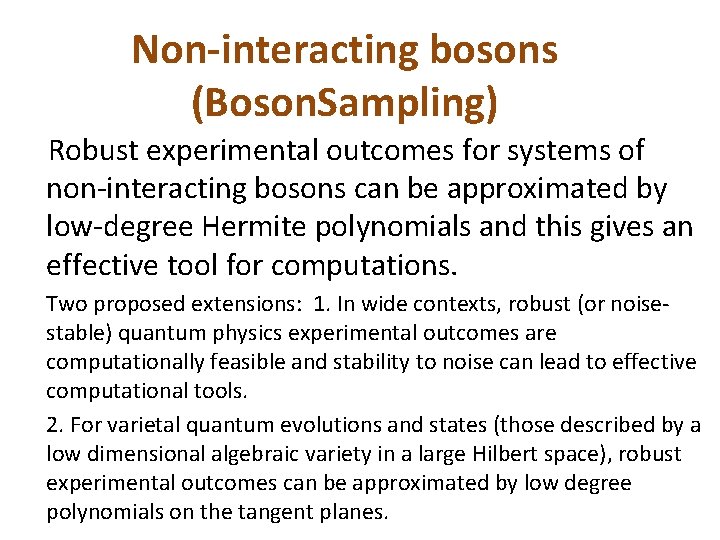 Non-interacting bosons (Boson. Sampling) Robust experimental outcomes for systems of non-interacting bosons can be Non-interacting bosons (Boson. Sampling) Robust experimental outcomes for systems of non-interacting bosons can be