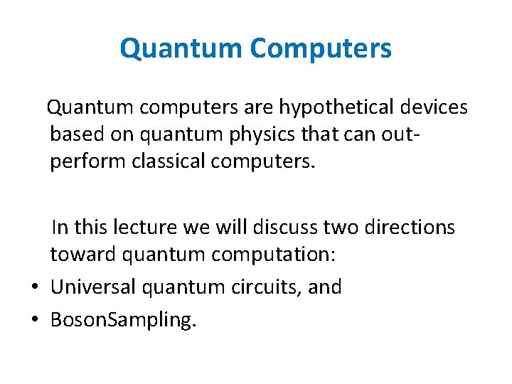 Quantum Computers Quantum computers are hypothetical devices based on quantum physics that can outperform Quantum Computers Quantum computers are hypothetical devices based on quantum physics that can outperform