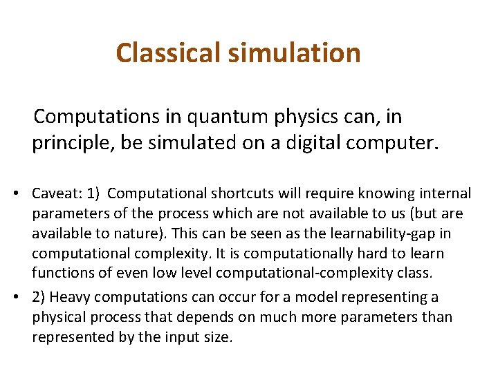 Classical simulation Computations in quantum physics can, in principle, be simulated on a digital Classical simulation Computations in quantum physics can, in principle, be simulated on a digital