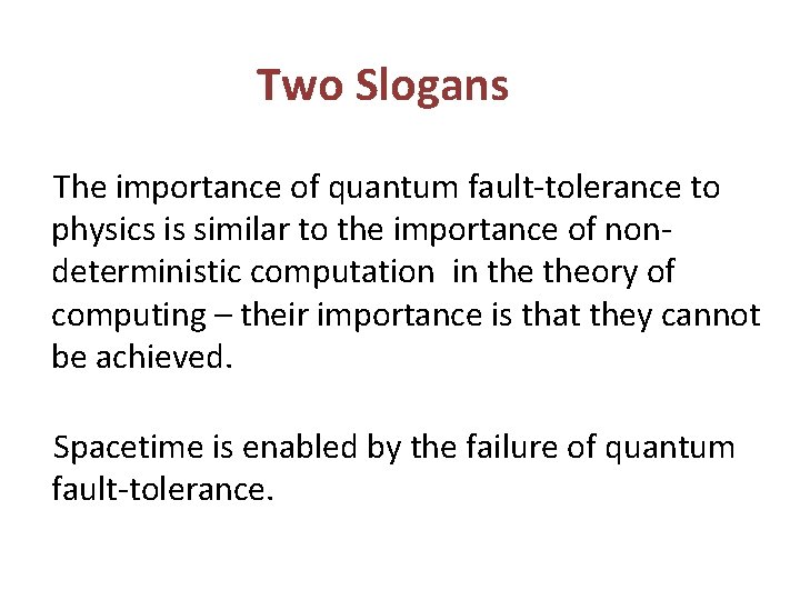 Two Slogans The importance of quantum fault-tolerance to physics is similar to the importance Two Slogans The importance of quantum fault-tolerance to physics is similar to the importance