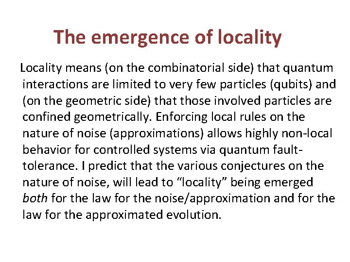 The emergence of locality Locality means (on the combinatorial side) that quantum interactions are The emergence of locality Locality means (on the combinatorial side) that quantum interactions are