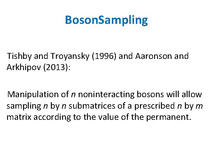 Boson. Sampling Tishby and Troyansky (1996) and Aaronson and Arkhipov (2013): Manipulation of n Boson. Sampling Tishby and Troyansky (1996) and Aaronson and Arkhipov (2013): Manipulation of n