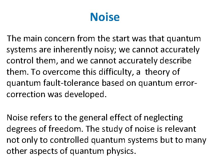 Noise The main concern from the start was that quantum systems are inherently noisy; Noise The main concern from the start was that quantum systems are inherently noisy;