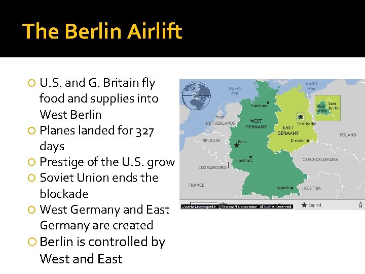 The Berlin Airlift U. S. and G. Britain fly food and supplies into West