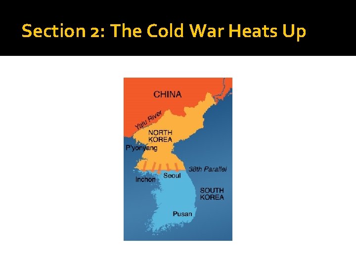 Section 2: The Cold War Heats Up 