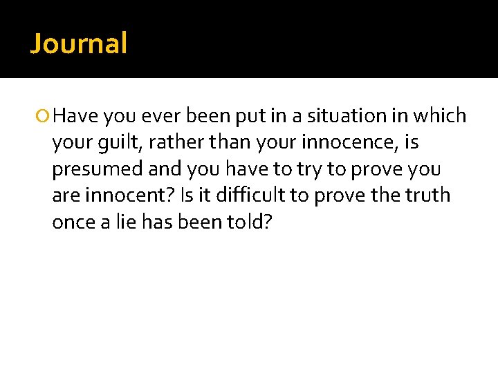 Journal Have you ever been put in a situation in which your guilt, rather