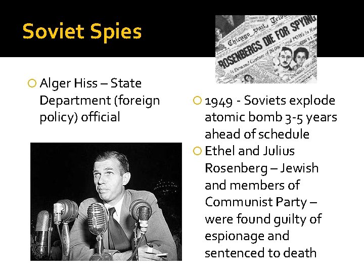 Soviet Spies Alger Hiss – State Department (foreign policy) official 1949 - Soviets explode