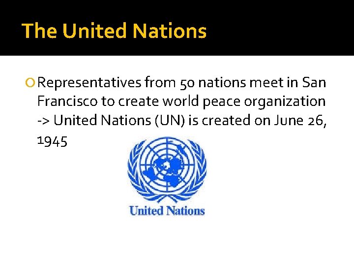 The United Nations Representatives from 50 nations meet in San Francisco to create world
