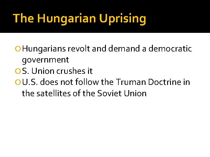 The Hungarian Uprising Hungarians revolt and demand a democratic government S. Union crushes it