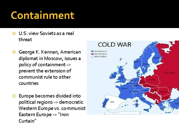 Containment U. S. view Soviets as a real threat George K. Kennan, American diplomat
