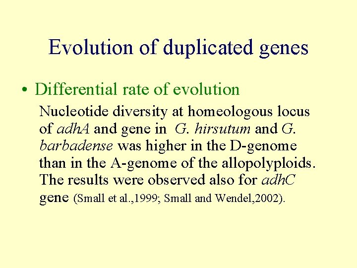 Evolution of duplicated genes • Differential rate of evolution Nucleotide diversity at homeologous locus