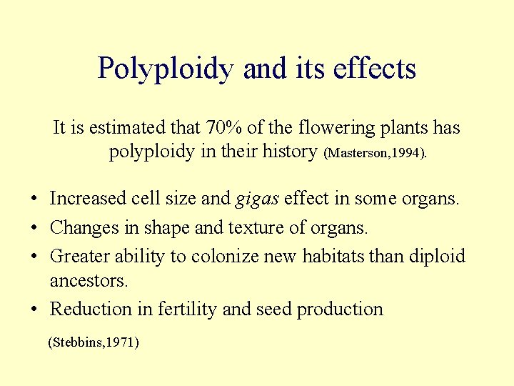 Polyploidy and its effects It is estimated that 70% of the flowering plants has