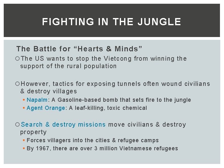 FIGHTING IN THE JUNGLE The Battle for “Hearts & Minds” The US wants to