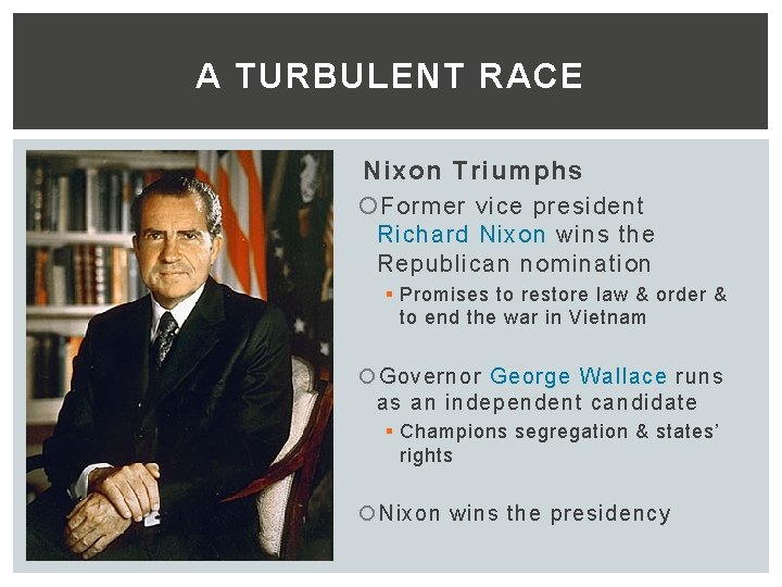 A TURBULENT RACE Nixon Triumphs Former vice president Richard Nixon wins the Republican nomination