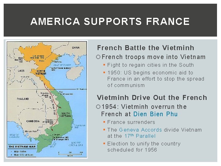AMERICA SUPPORTS FRANCE French Battle the Vietminh French troops move into Vietnam § Fight