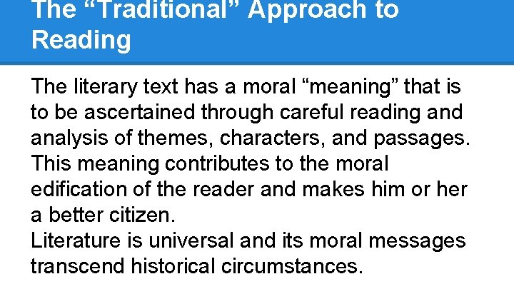 The “Traditional” Approach to Reading The literary text has a moral “meaning” that is