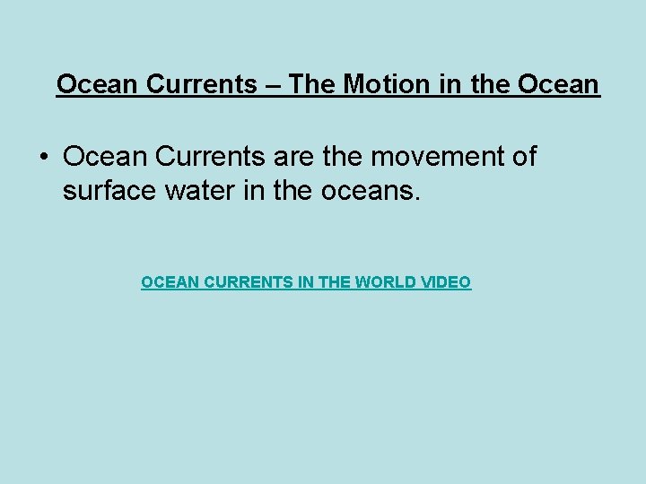 Ocean Currents – The Motion in the Ocean • Ocean Currents are the movement