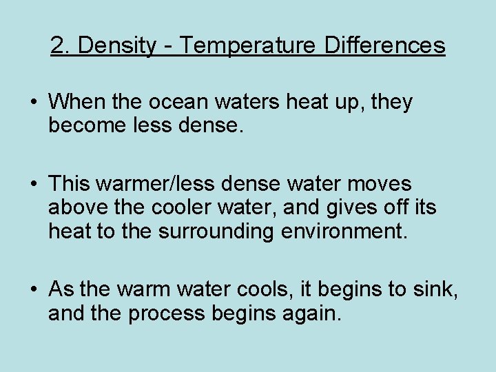 2. Density - Temperature Differences • When the ocean waters heat up, they become