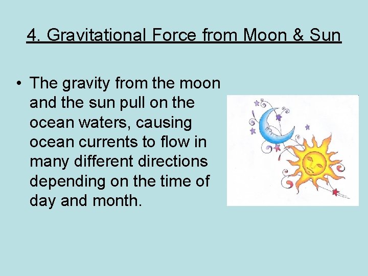 4. Gravitational Force from Moon & Sun • The gravity from the moon and