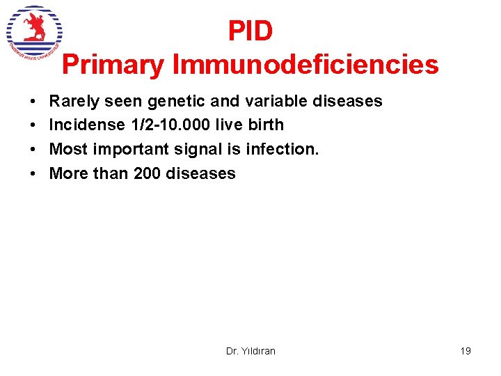 PID Primary Immunodeficiencies • • Rarely seen genetic and variable diseases Incidense 1/2 -10.