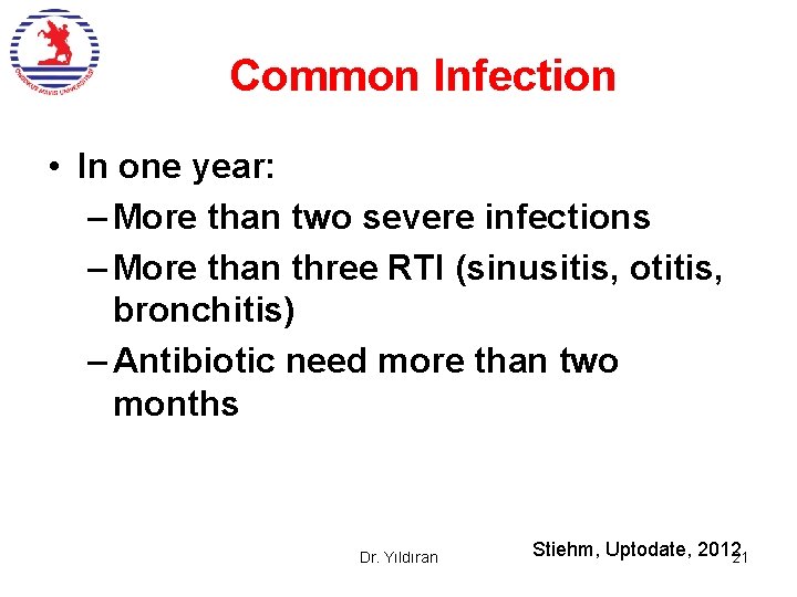 Common Infection • In one year: – More than two severe infections – More