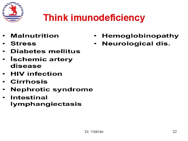 Think imunodeficiency Buckley, IDF, 2009 Dr. Yıldıran 22 