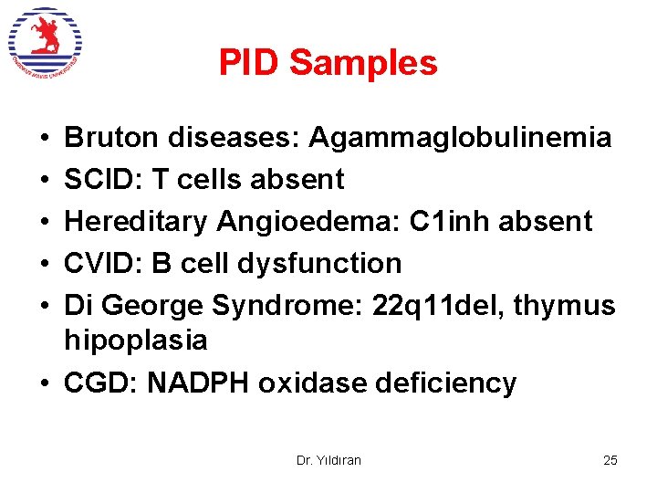 PID Samples • • • Bruton diseases: Agammaglobulinemia SCID: T cells absent Hereditary Angioedema: