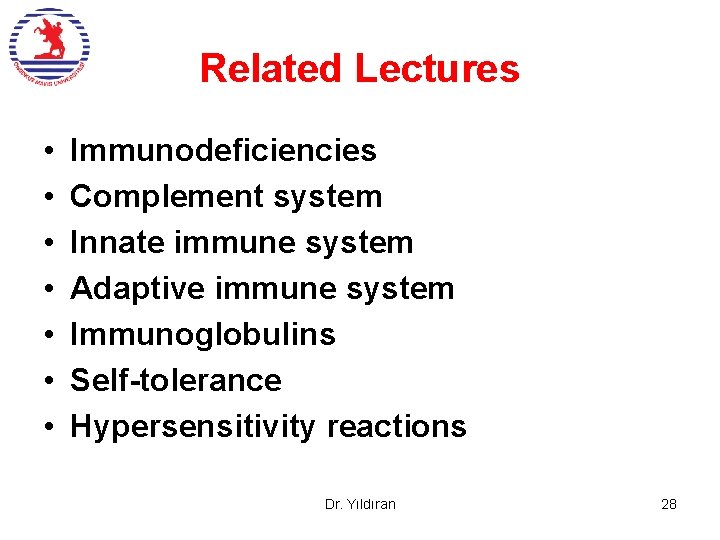 Related Lectures • • Immunodeficiencies Complement system Innate immune system Adaptive immune system Immunoglobulins