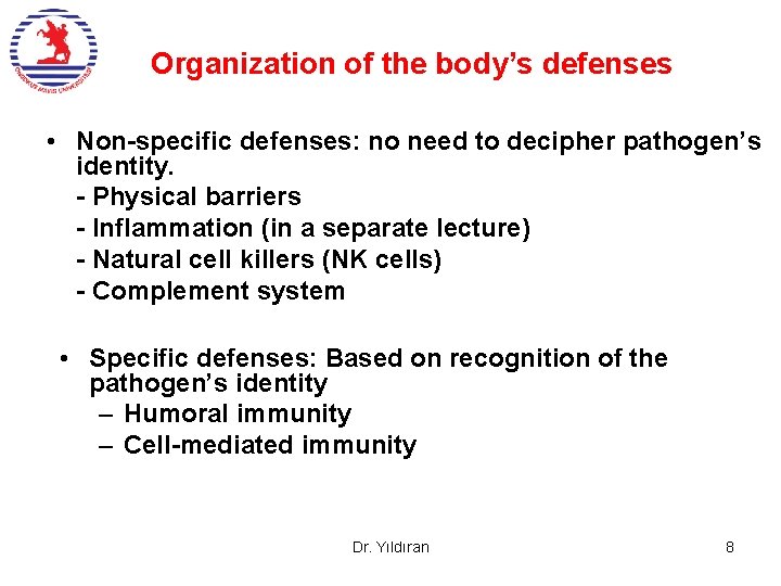 Organization of the body’s defenses • Non-specific defenses: no need to decipher pathogen’s identity.