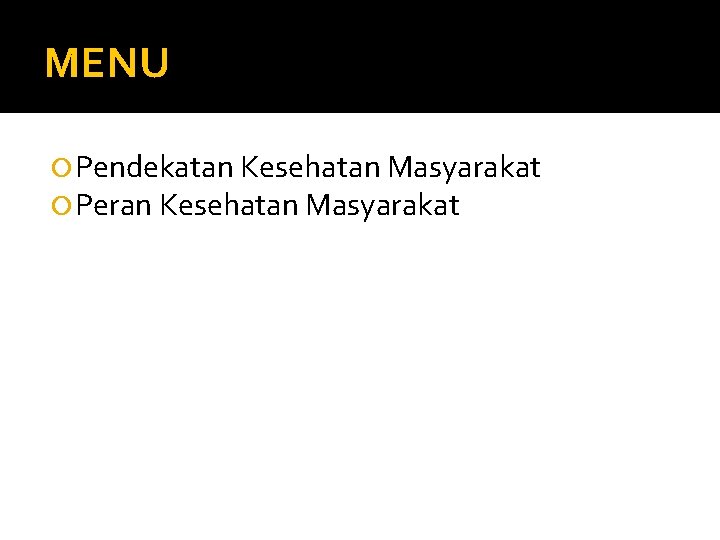 MENU Pendekatan Kesehatan Masyarakat Peran Kesehatan Masyarakat 