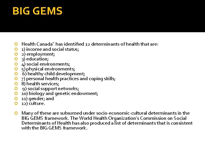BIG GEMS Health Canada” has identiﬁed 12 determinants of health that are: 1) income