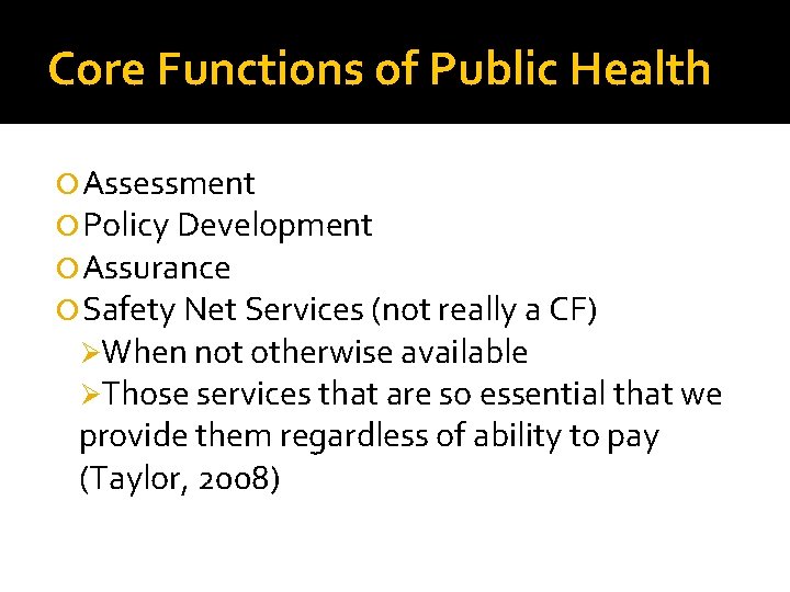 Core Functions of Public Health Assessment Policy Development Assurance Safety Net Services (not really